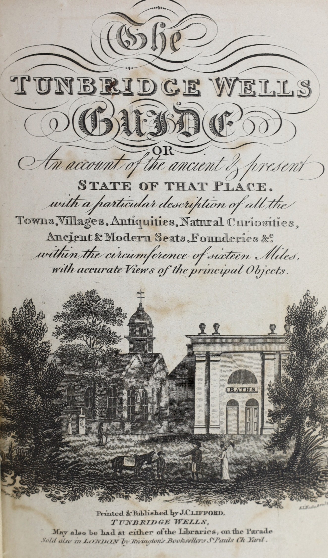 KENT, TUNBRIDGE WELLS: The Tunbridge Wells Guide... pictorial engraved title, engraved dedication, folded map, 6 plates (4 d-page or folded), engraved text illus.; original cloth with printed label, 12mo. Tunbridge Wells